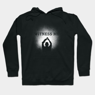 Witness Me Hoodie